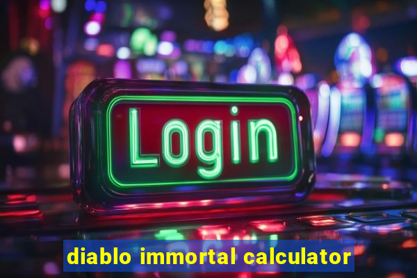 diablo immortal calculator